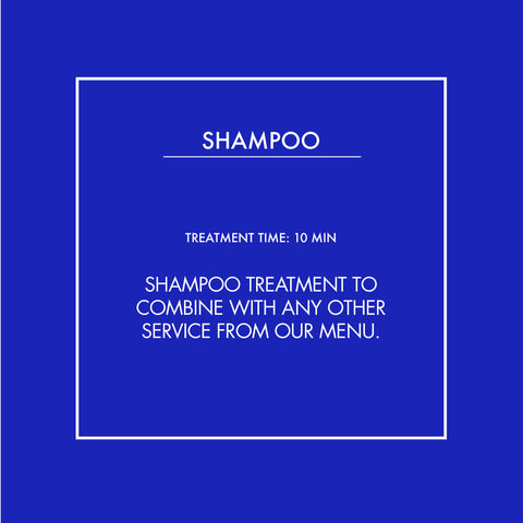 Shampoo treatment to combine with any other service from our menu.