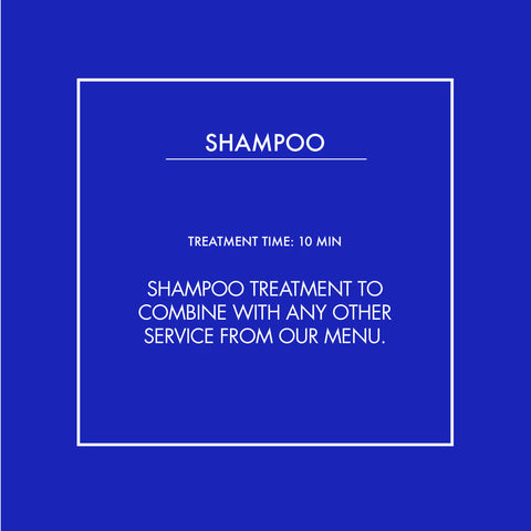 Shampoo treatment to combine with any other service from our menu.